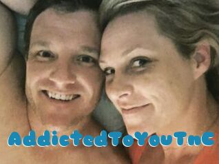 AddictedToYouTnC
