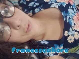 Francescahere