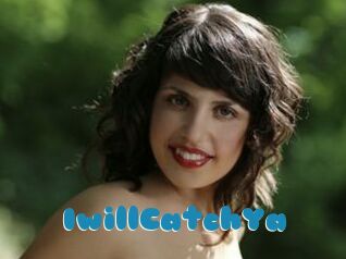 IwillCatchYa