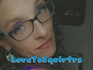 LoveToSquirtrs