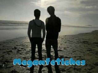 Meganfetiches