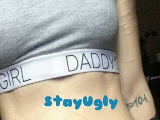 StayUgly